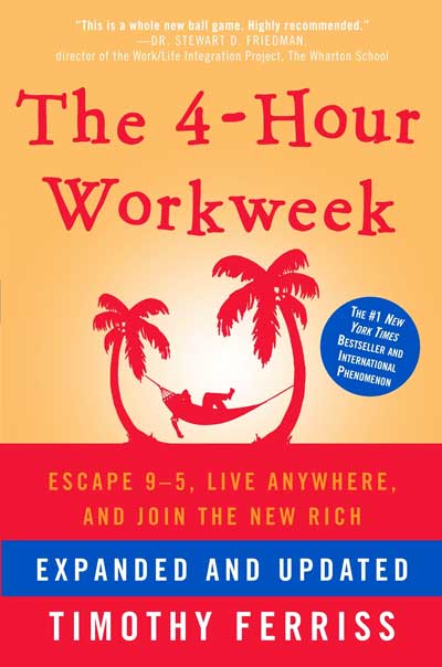 Book cover of Tim Ferriss' The 4-Hour Workweek: Escape 9-5, Live Anywhere, and Join the New Rich (Expanded and Updated) 